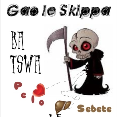 Gao le Skippa-ba tswa pelo le sebete(Prod by Kanine)