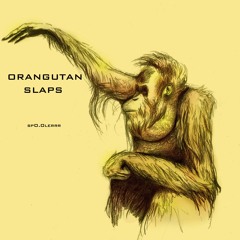 -ORANGUTAN SLAPS- [FEAT. SKWEEZY JIBBS]