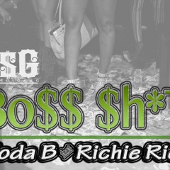 Bo$$ Sh*t Woda B Feat. Richie Rich