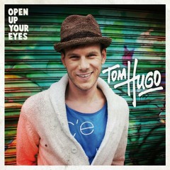 Open Up Your Eyes - TOM HUGO