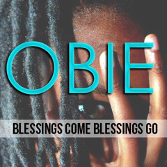 Obie TheReal - Blessings Come Blessings Go