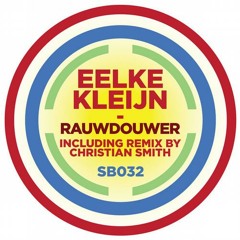 Eelke Kleijn - Rauwdouwer (Christian Smith Remix) [Sudbeat Music]