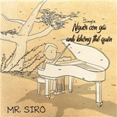 Người Con Gái Anh Không Thể Quên - Mr. Siro