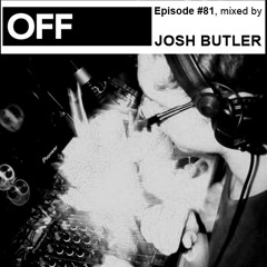OFF Recordings Podcast Episode #81, mixed by Josh Butler