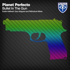 Planet Perfecto - Bullet In The Gun (Refracture Remix) [TEASER]