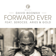David Boomah Ft Serocee, Aries & Gold - Forward Ever - Out Now