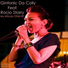 Gintonic Da Colly Feat. Rocio Starry - My African Child  (Original Mix) [Sample]