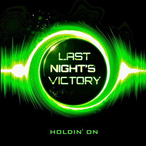 Last Night's Victory - Holdin' On (Monsta/Skrillex/Nero Cover)