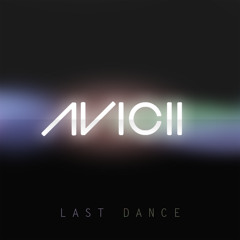Avicii - Last Dance (Anthology & Cy-Rus Bootleg)