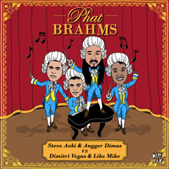 Steve Aoki & Angger Dimas vs. Dimitri Vegas & Like Mike - Phat Brahms