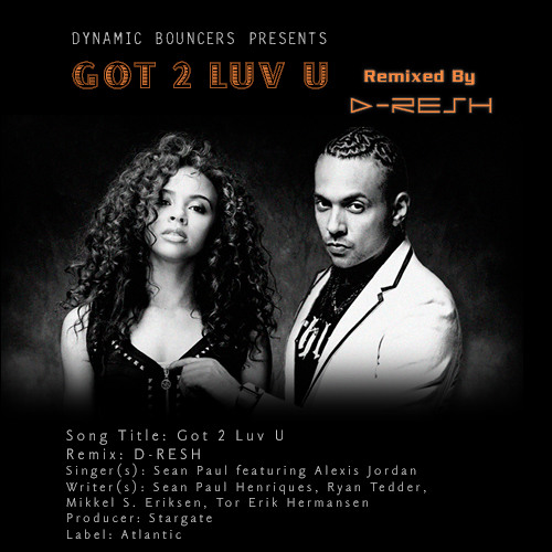 Stream Got 2 Luv U Reggaeton Remix - ( D-RESH ) 2011 by D-RESH | Listen  online for free on SoundCloud