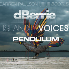 dBerrie vs. Pendulum - Island Voices (Darren Paulson 'Uniun' Bootleg)