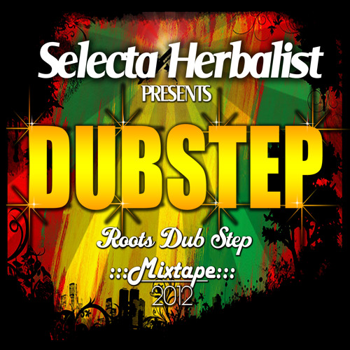 DUBSTEP - ROOTsSTEP MIXTAPE by SELECTA HERBALIST