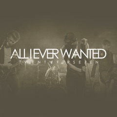 TwentyForSeven - All I Ever Wanted
