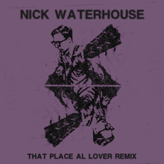 Nick Waterhouse  "That Place"  Al Lover Remix