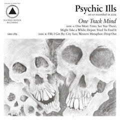 Psychic Ills - Might Take A While