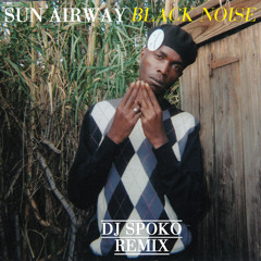 Sun Airway - "Black Noise (DJ Spoko Remix)"