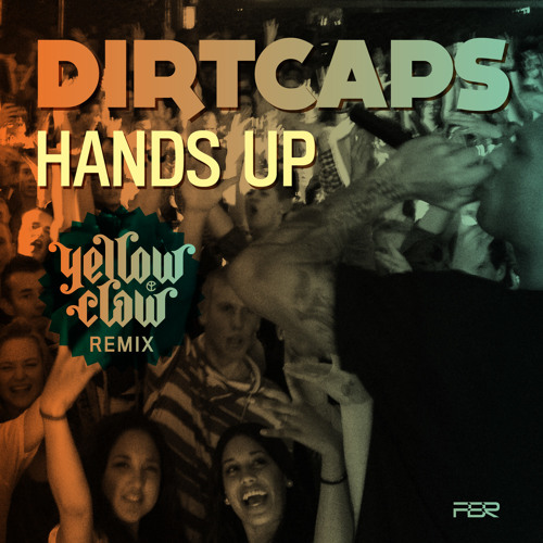 Dirtcaps - Hands Up (Yellow Claw Remix)
