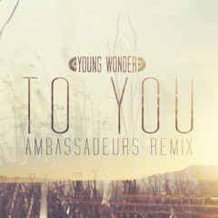 Young Wonder "To You (Ambassadeurs Remix)"