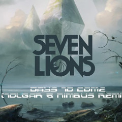 WIP: Seven Lions - Days To Come (Tolgar & Nimbus Remix)