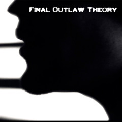 FinaL OutlaW Theory