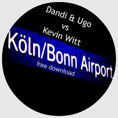 Free Download - Dandi & Ugo vs Kevin Witt - Cologne Airport - original mix