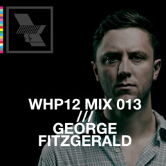 WHP12 MIX 013 /// GEORGE FITZGERALD x RA
