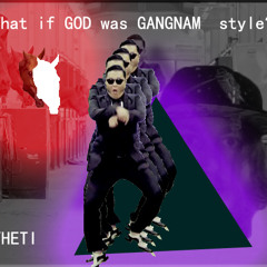 Yheti - What if God was Gangnam Style?