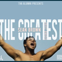 'The Greatest' (Sean Brown feat Ariez Onasis & Prod by Alex Kresovich)