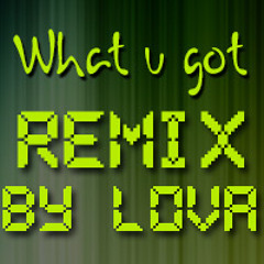 Peter Lova - What U Got  (Colby O'Donis ft. Akon - Remix)