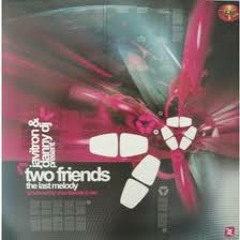 JAVITRON AND DANNY DJ PRESENTS TWO FRIENDS - THE LAST MELODY