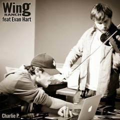 Charlie P. - Wing Ranch featuring Evan Hart  |Unreleased|