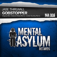 Jase Thirlwall - Gobstopper (Indecent Noise Remix) [Mental Asylum 008]