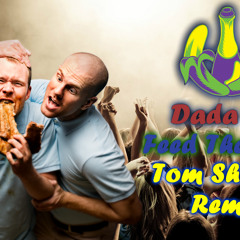 Dada Life-Feed The Dada(Tom Shushan Remix)