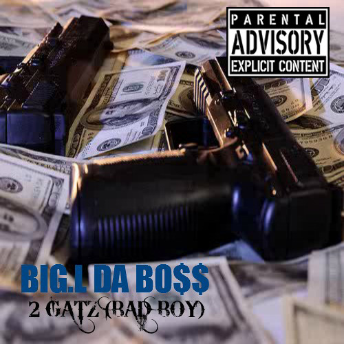 Big.L Da Bo$$ - 2 Gatz (Bad Boy)