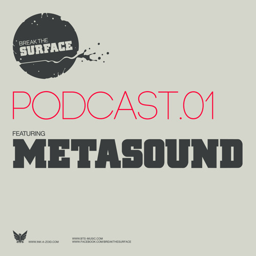 Metasound - BREAK THE SURFACE Podcast #01