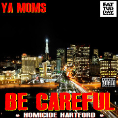 BE CAREFUL (HOMICIDE HARTFORD)