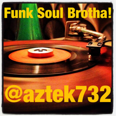 Funk Soul Brotha Mixtape - @aztek732