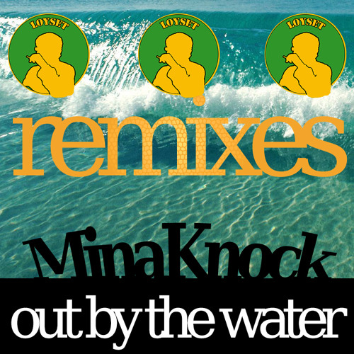 Mina Knock - Out by the water (Grimed up mix by Loyset)