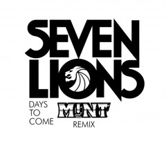 Seven Lions.Days To Come ft. Fiora (M!NT Remix)