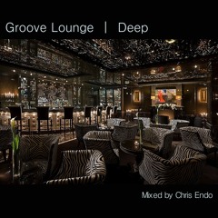 Groove Lounge - Deep (Mixed by Chris Endo)