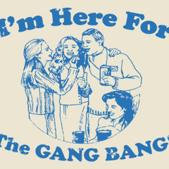 Gang Bang