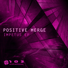 POSITIVE MERGE – IMPETUS EP / ANDROID MUZIQ