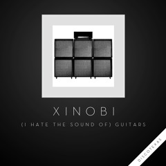 XINOBI - (I Hate The Sound of) Guitars EP (Discotexas) 2012