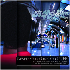 Chris Lawrence, Midas T & Nick Jay ft. Jenny Jones – Never Gonna Give You Up (Speaker Bomb Rmx)