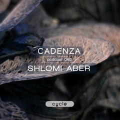 Cadenza Podcast | 040 - Shlomi Aber (Cycle)
