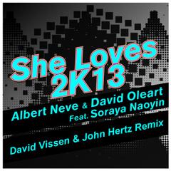 Albert Neve & David Oleart ft Soraya Naoyin - She loves 2K13 (David Vissen & John Hertz RMX)
