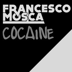 FRANCESCO MOSCA - COCAINE [Free Download]