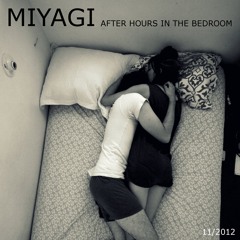 Miyagi - After Hours In The Bedroom (Mix 11/2012)