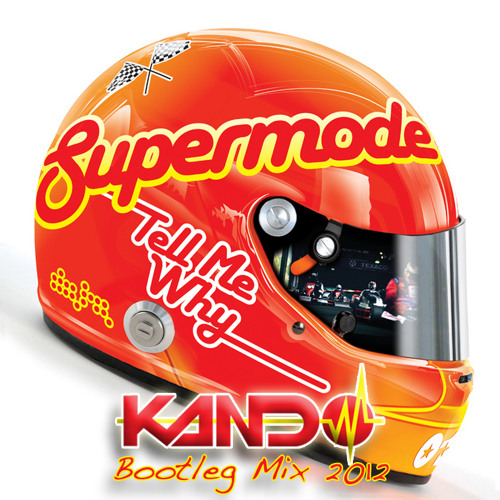Supermode - "Tell Me Why (Kando Bootleg Mix 2012)"
